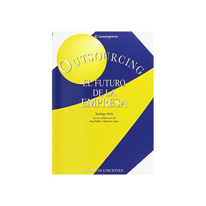 Outsourcing, El Futuro De La Empresa